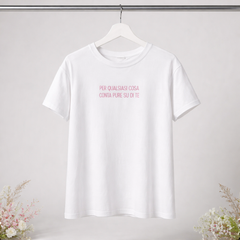 T Shirt Per Qualsiasi Cosa Pink